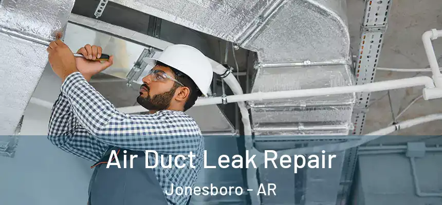  Air Duct Leak Repair Jonesboro - AR