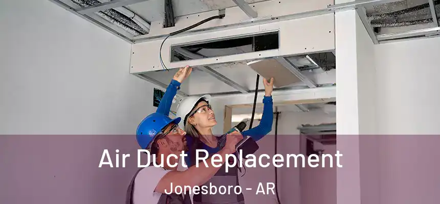 Air Duct Replacement Jonesboro - AR