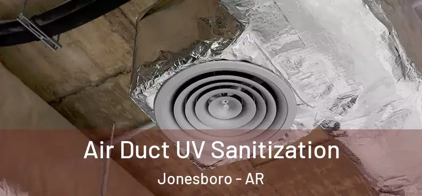  Air Duct UV Sanitization Jonesboro - AR