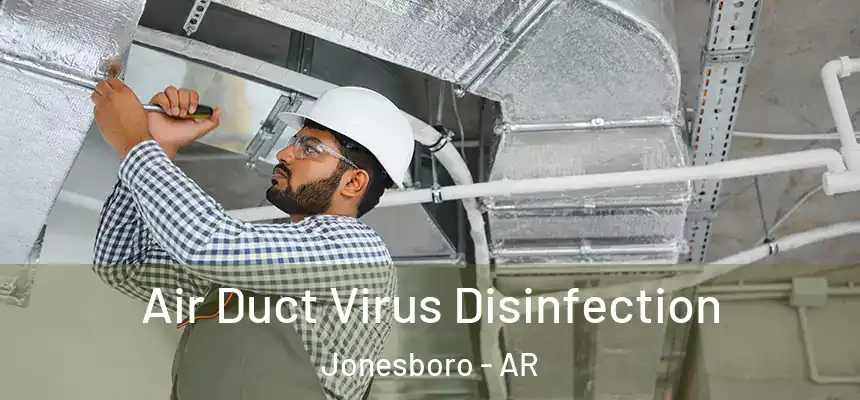Air Duct Virus Disinfection Jonesboro - AR