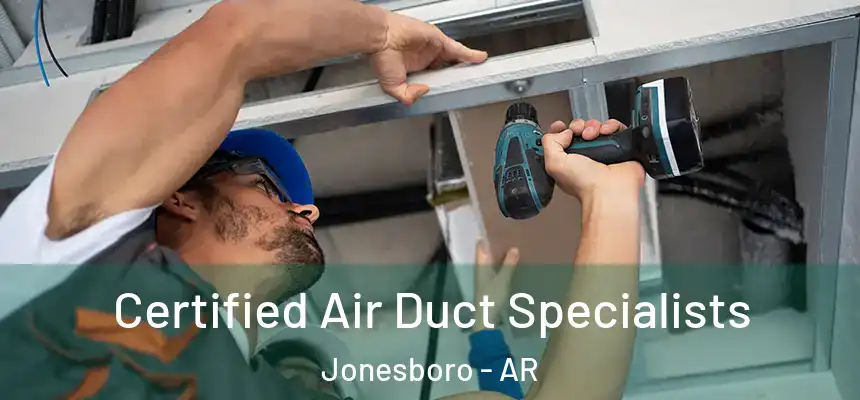 Certified Air Duct Specialists Jonesboro - AR