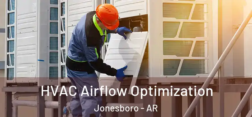 HVAC Airflow Optimization Jonesboro - AR
