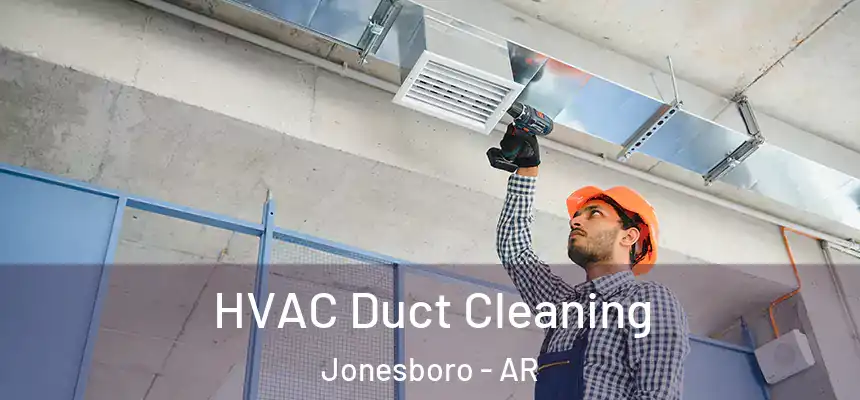 HVAC Duct Cleaning Jonesboro - AR