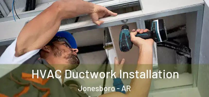  HVAC Ductwork Installation Jonesboro - AR