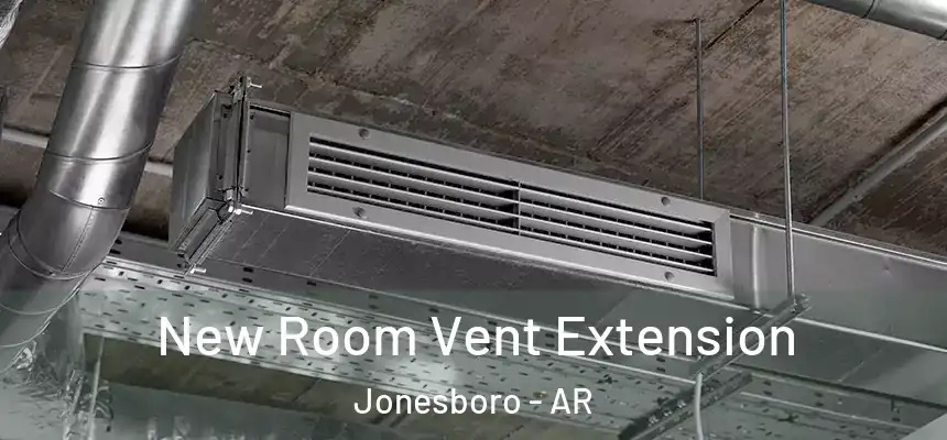New Room Vent Extension Jonesboro - AR