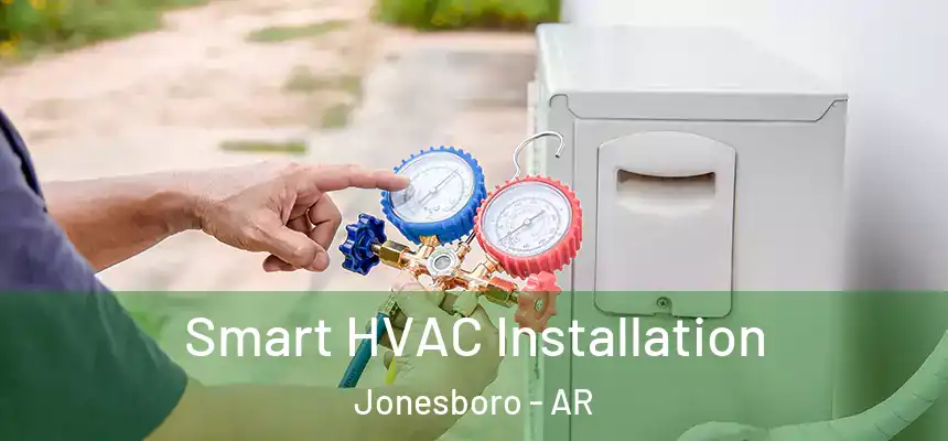  Smart HVAC Installation Jonesboro - AR