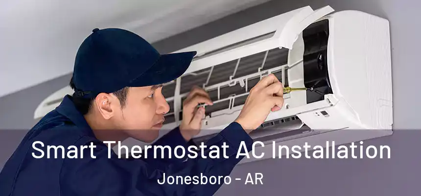 Smart Thermostat AC Installation Jonesboro - AR
