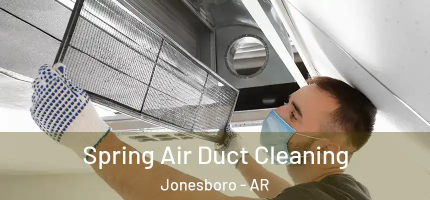 Spring Air Duct Cleaning Jonesboro - AR