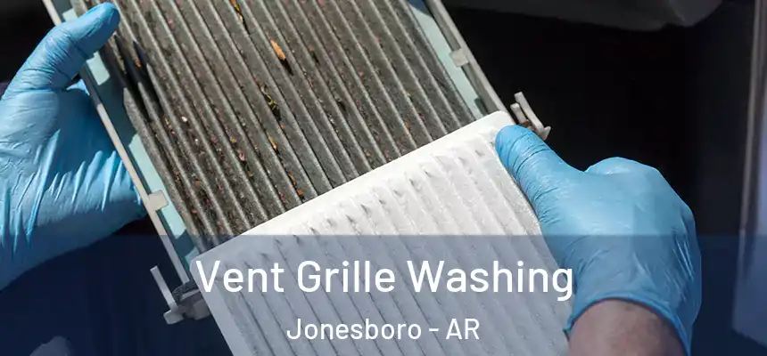 Vent Grille Washing Jonesboro - AR