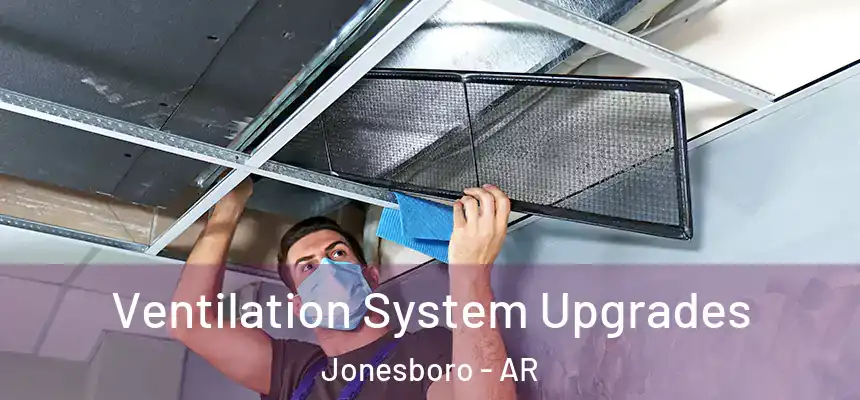 Ventilation System Upgrades Jonesboro - AR